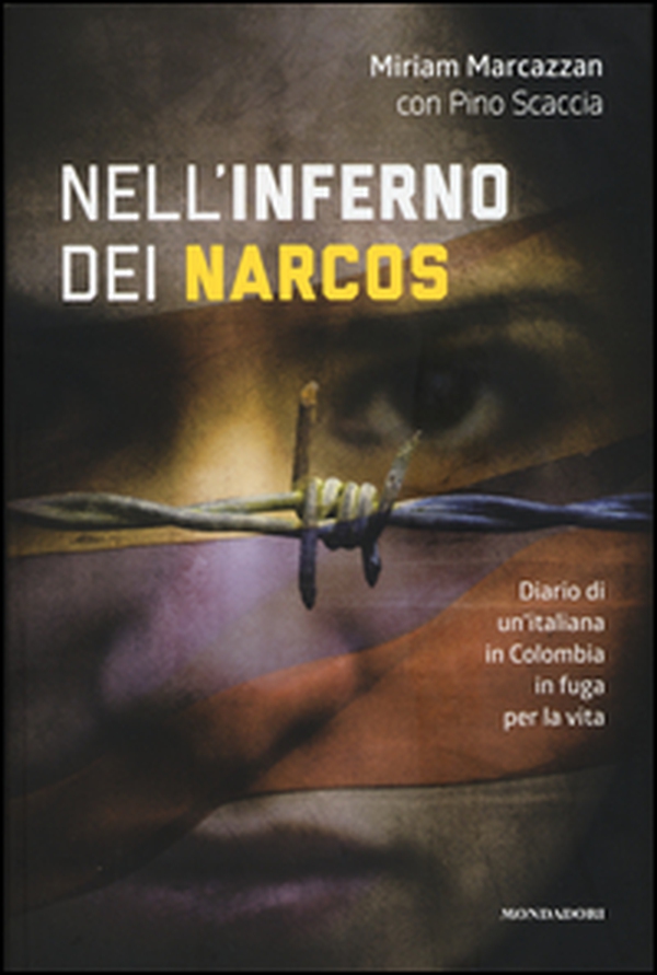 Nell'inferno dei narcos. Diario di un'italiana in Colombia in fuga per la vita - Librerie.coop Nell'inferno dei narcos. Diario di un'italiana in Colombia in fuga per la vita - Librerie.coop