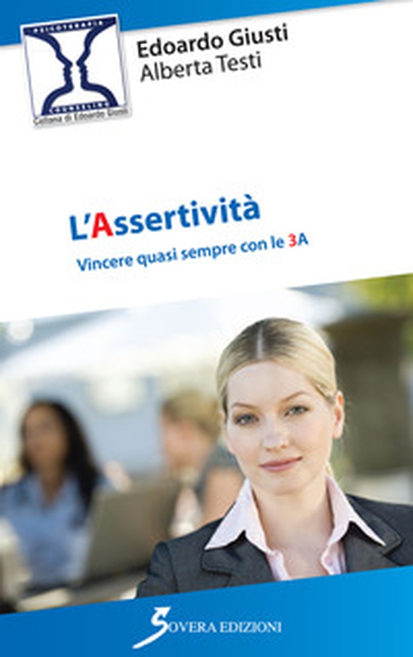 L'assertività. Vincere quasi sempre con le 3 A - Librerie.coop L'assertività. Vincere quasi sempre con le 3 A - Librerie.coop