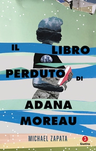 Il libro perduto di Adana Moreau - Librerie.coop Il libro perduto di Adana Moreau - Librerie.coop