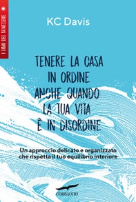 Tenere la casa in ordine anche quando la tua vita è in disordine - Librerie.coop