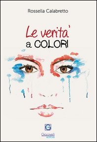 Le verità a colori. L'arte riflessa negli occhi di chi guarda - Librerie.coop