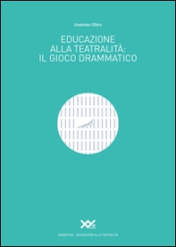 Educazione alla teatralità. Il gioco drammatico - Librerie.coop