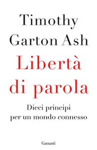 Libertà di parola. Dieci principi per un mondo connesso - Librerie.coop