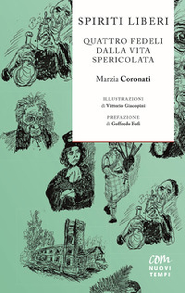 Spiriti liberi. Quattro fedeli dalla vita spericolata - Librerie.coop Spiriti liberi. Quattro fedeli dalla vita spericolata - Librerie.coop