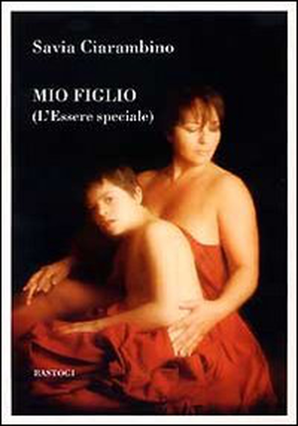 Mio figlio (l'essere speciale) - Librerie.coop Mio figlio (l'essere speciale) - Librerie.coop