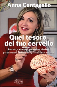 Quel tesoro del tuo cervello. Esercizi e strategie per portare alla luce il potere del tuo cervello per una forma mentale sempre elastica e creativa - Librerie.coop