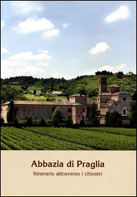 Abbazia di Praglia. Itinerari attraverso i chiostri - Librerie.coop