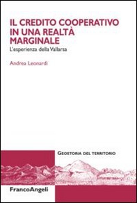 Il credito cooperativo in una realtà marginale. L'esperienza della Vallarsa - Librerie.coop