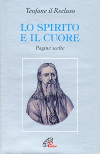 Lo spirito e il cuore. Pagine scelte - Librerie.coop Lo spirito e il cuore. Pagine scelte - Librerie.coop