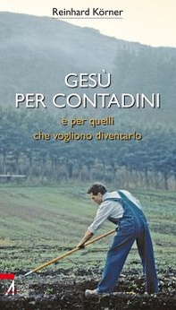 Gesù per contadini e per quelli che vogliono diventarlo - Librerie.coop