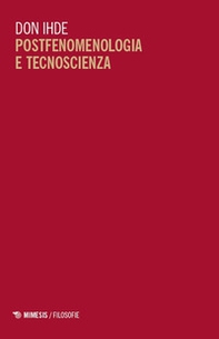 Postfenomenologia e tecnoscienza. Lezioni all'Università di Pechino - Librerie.coop