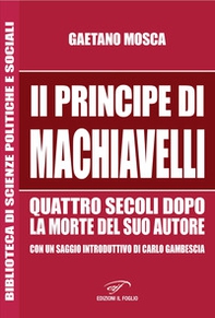«Il Principe» di Machiavelli quattro secoli dopo la morte del suo autore - Librerie.coop