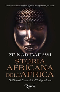 Storia africana dell'Africa. Dall'alba dell'umanità all'indipendenza - Librerie.coop