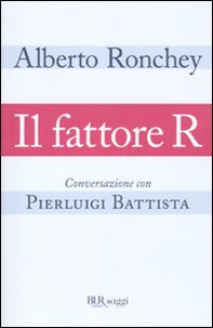 Il fattore R. Conversazione con Pierluigi Battista - Librerie.coop
