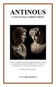 Antinous, l'amante dal sorriso triste. Ediz. italiana e inglese - Librerie.coop
