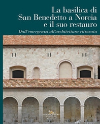 La Basilica di San Benedetto a Norcia e il suo restauro. Dall'emergenza all'architettura ritrovata - Librerie.coop La Basilica di San Benedetto a Norcia e il suo restauro. Dall'emergenza all'architettura ritrovata - Librerie.coop
