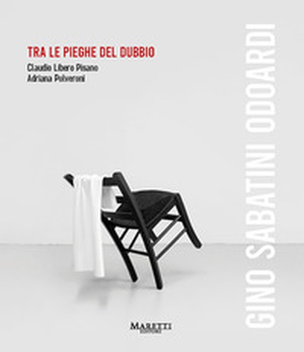 Gino Sabatini Odoardi. Tra le pieghe del dubbio. Ediz. italiana e inglese - Librerie.coop Gino Sabatini Odoardi. Tra le pieghe del dubbio. Ediz. italiana e inglese - Librerie.coop