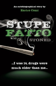 Stupefatto. Stoned. I was 14, drugs were much older than me - Librerie.coop