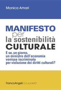 Manifesto per la sostenibilità culturale. E se, un giorno, un ministro dell'economia venisse incriminato per violazione dei diritti culturali? - Librerie.coop Manifesto per la sostenibilità culturale. E se, un giorno, un ministro dell'economia venisse incriminato per violazione dei diritti culturali? - Librerie.coop