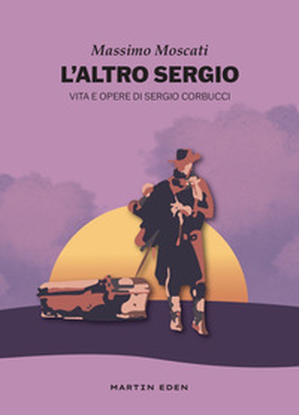 L'altro Sergio. Vita e opere di Sergio Corbucci - Librerie.coop L'altro Sergio. Vita e opere di Sergio Corbucci - Librerie.coop