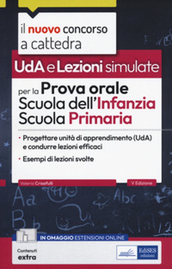 Uda e Lezioni simulate per la prova orale del concorso per la Scuola dell'Infanzia e Primaria. Progettare Unità di apprendimento (UDA) e condurre lezioni efficaci. Con modelli di lezione simulata - Librerie.coop