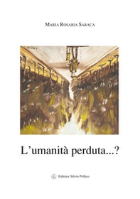 L'umanità perduta...? - Librerie.coop