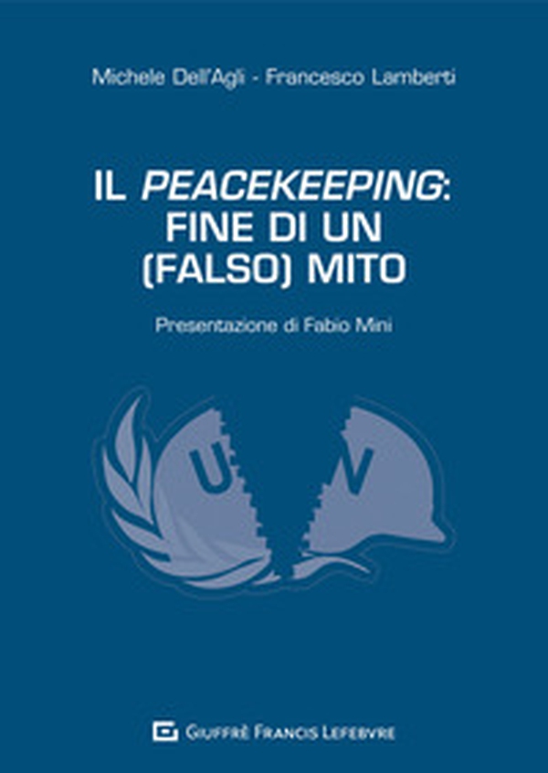 Il peacekeeping: fine di un (falso) mito - Librerie.coop Il peacekeeping: fine di un (falso) mito - Librerie.coop