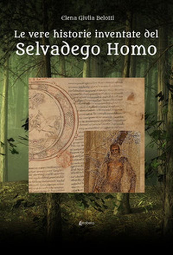 Le vere historie inventate del Selvadego Homo - Librerie.coop Le vere historie inventate del Selvadego Homo - Librerie.coop