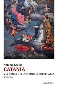 Catania. Via Etnea della memoria letteraria. Genius loci - Librerie.coop