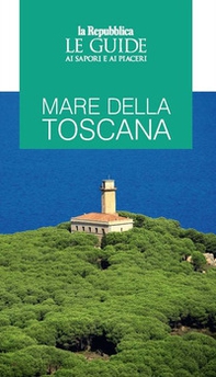 Mare della Toscana. Guida ai sapori e ai piaceri della regione - Librerie.coop