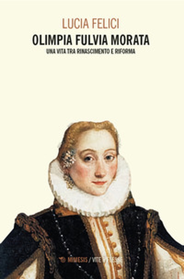Olimpia Fulvia Morata. Una vita tra Rinascimento e Riforma - Librerie.coop Olimpia Fulvia Morata. Una vita tra Rinascimento e Riforma - Librerie.coop