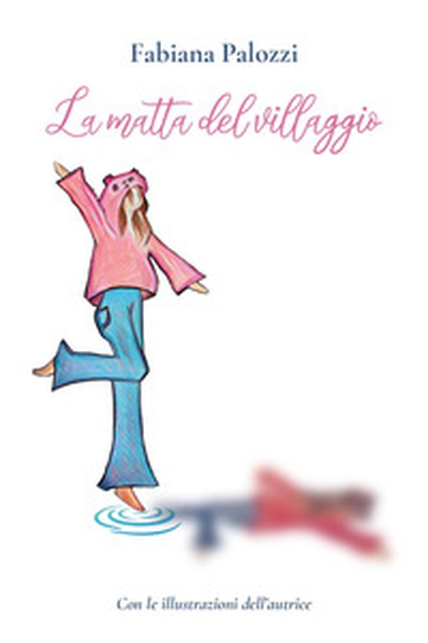 La matta del villaggio - Librerie.coop La matta del villaggio - Librerie.coop