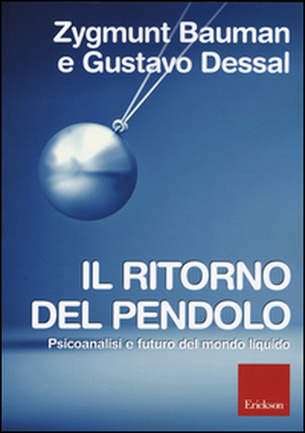 Il ritorno del pendolo. Psicoanalisi e futuro del mondo liquido - Librerie.coop Il ritorno del pendolo. Psicoanalisi e futuro del mondo liquido - Librerie.coop