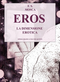 Eros. La dimensione erotica. Disegni opera grafica - Vol. 5 - Librerie.coop