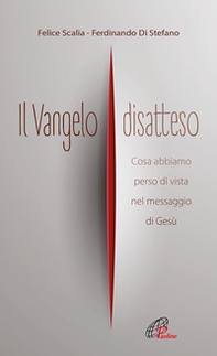 Il Vangelo disatteso. Cosa abbiamo perso di vista nel messaggio di Gesù - Librerie.coop Il Vangelo disatteso. Cosa abbiamo perso di vista nel messaggio di Gesù - Librerie.coop