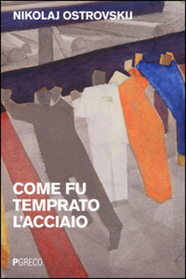 Come fu temprato l'acciaio - Librerie.coop Come fu temprato l'acciaio - Librerie.coop