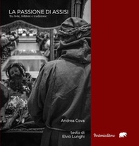La Passione di Assisi. Tra fede, folklore e tradizione - Librerie.coop