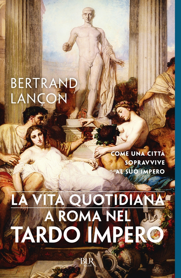 La vita quotidiana a Roma nel tardo Impero - Librerie.coop La vita quotidiana a Roma nel tardo Impero - Librerie.coop