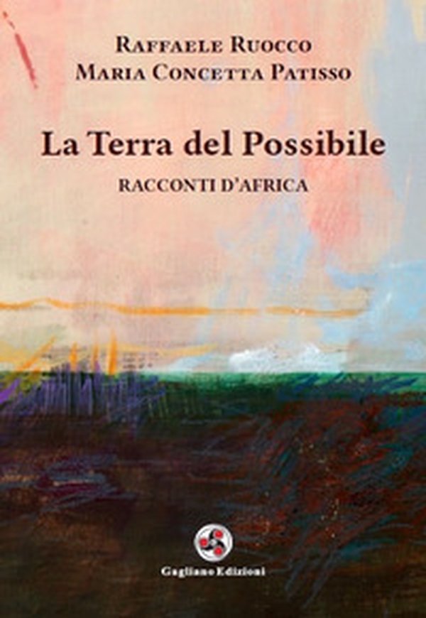 La terra del possibile. Racconti d'Africa - Librerie.coop La terra del possibile. Racconti d'Africa - Librerie.coop
