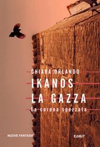 Ikanos La Gazza. La corona spezzata - Librerie.coop