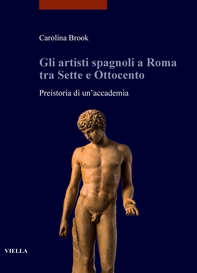 Gli artisti spagnoli a Roma tra Sette e Ottocento - Librerie.coop Gli artisti spagnoli a Roma tra Sette e Ottocento - Librerie.coop