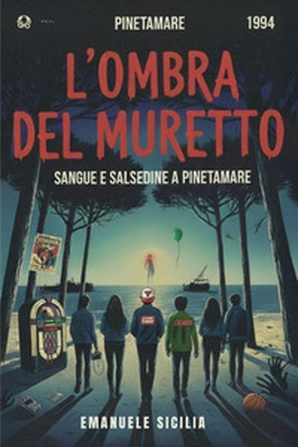 L'ombra del muretto. Sangue e salsedine a Pinetamare - Librerie.coop