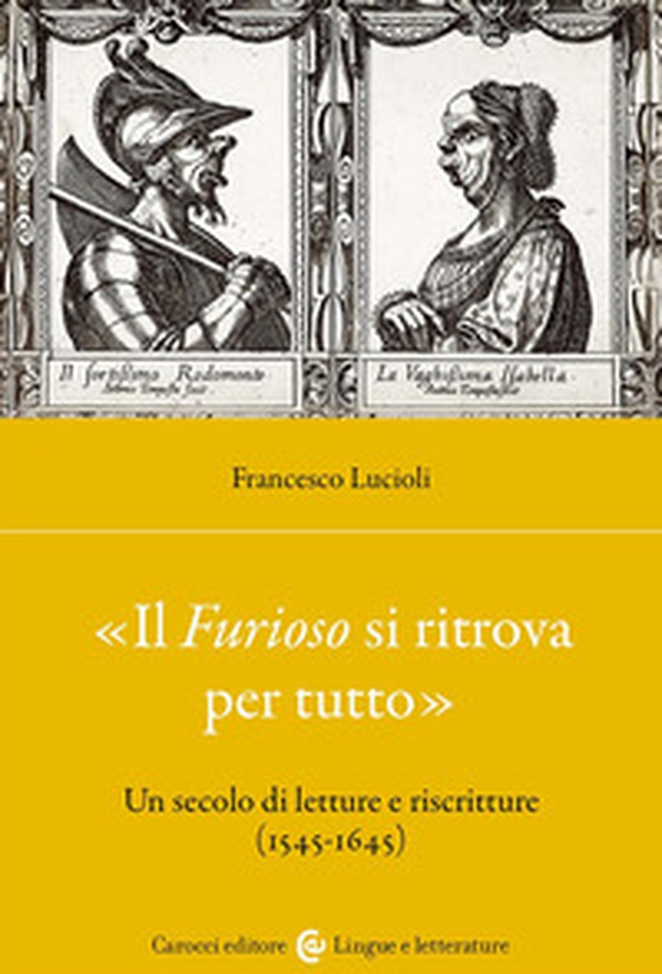 «Il Furioso si ritrova per tutto». Un secolo di letture e riscritture (1515-1645) - Librerie.coop «Il Furioso si ritrova per tutto». Un secolo di letture e riscritture (1515-1645) - Librerie.coop