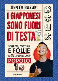 I giapponesi sono fuori di testa. Segreti, costumi e follie di un meraviglioso popolo - Librerie.coop