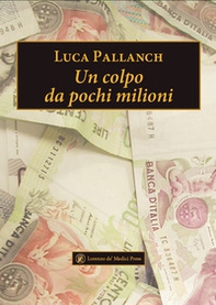 Un colpo da pochi milioni - Librerie.coop