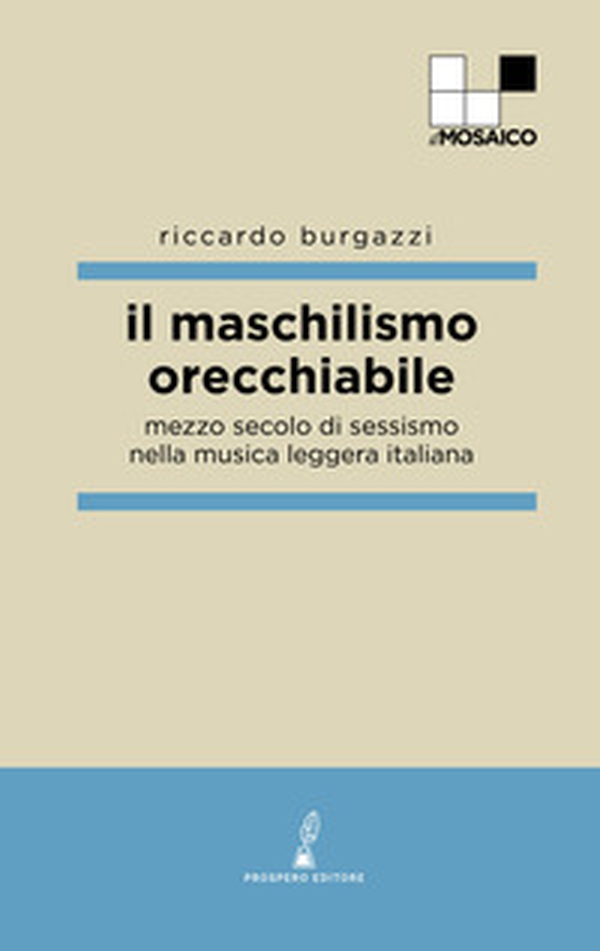Il maschilismo orecchiabile. Mezzo secolo di sessismo nella musica leggera italiana - Librerie.coop Il maschilismo orecchiabile. Mezzo secolo di sessismo nella musica leggera italiana - Librerie.coop
