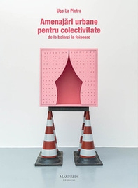 Attrezzature urbane per la collettività dai dissuasori ai gazebi. Ediz. romena - Librerie.coop