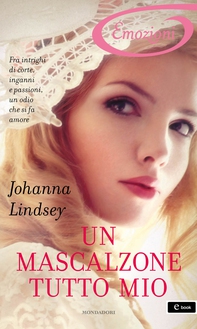 Un mascalzone tutto mio (I Romanzi Emozioni) - Librerie.coop Un mascalzone tutto mio (I Romanzi Emozioni) - Librerie.coop