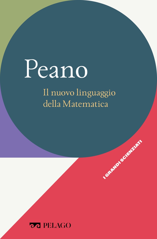Peano - Il nuovo linguaggio della Matematica - Librerie.coop Peano - Il nuovo linguaggio della Matematica - Librerie.coop