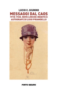 Messaggi dal caos. 1918-1920. Nove liriche inedite e autografe di Luigi Pirandello - Librerie.coop
